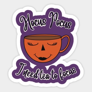 Hocus Pocus I need Tea to Focus! Sticker